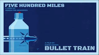 Five Hundred Miles (2022) Song For Memories (1963 Bobby Bare). Film Bullet Train (Part 3 of 3)