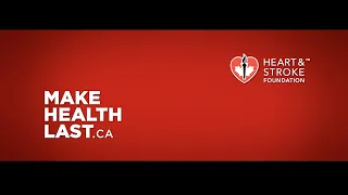 Heart & Stroke Foundation - MakeHealthLast.ca