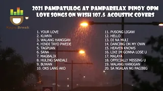 2021 Pampatulog Pamparelax Pinoy Best OPM Love Songs on Wish 107.5 Acoustic Cover Kape Break Studios