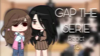 Gap The Serie reacciona a... || ⴵ𝐋𝐌_𝐑𝐞𝐚𝐜𝐭ᗢ