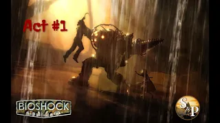 ∆ ДОБРО ПОЖАЛОВАТЬ В ВОСТОРГ ∆ Bioshock ° Прохождение ° Акт 1