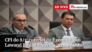 CPI do 8/1: coronel do Exército Jean Lawand Junior é ouvido. Acompanhe!