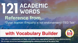 121 Academic Words Ref from "Dylan Marron: Empathy is not endorsement | TED Talk"