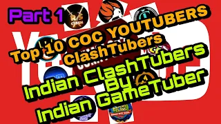 Top COC YouTubers Of India IN 2020. Top 10 ClashTubers Of India. (In Hindi) part1. Indian GameTuber.