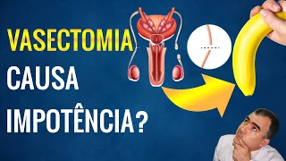 VASECTOMIA pode causar IMPOTÊNCIA SEXUAL?