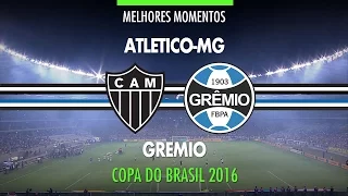 Highlights - Atlético-MG 1 vs 3 Grêmio - Copa do Brasil - 11/23/2016 - Globo TV