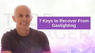 7 Keys to Recover From Gaslighting | OC Relationship Therapist