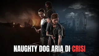 CRISI Naughty Dog | The Last Of Us Online Cancellato?