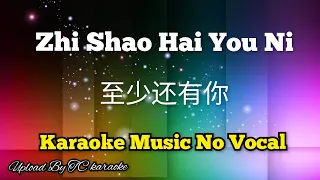 Zhi Shao Hai You Ni 至少还有你 karaoke mandarin no vocal