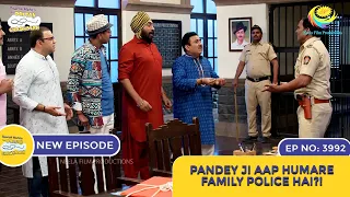 NEW! Ep 3992 - Pandey Ji Aap Humare Family Police Hai?! | Taarak Mehta Ka Ooltah Chashmah