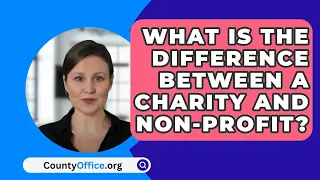 What Is The Difference Between A Charity And Non-Profit? - CountyOffice.org