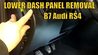 How to Remove Lower Dash Panel under Steering wheel on Audi B7 RS4