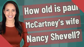 How old is paul McCartney's wife Nancy Shevell?