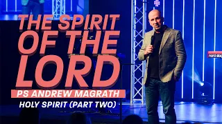 The Spirit of the Lord - Ps Andrew Magrath // Holy Spirit Part 2