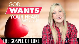 Luke 4:14-30 -God wants your heart - Luke Lesson 15