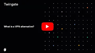 What is a VPN alternative? | Twingate’s accessible VPN alternative