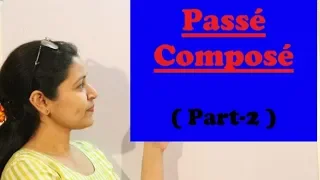 Passé Composé ( Part - 2 ) ! Past Tense in French