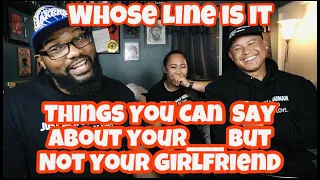 Whose Line Is It - Things You Can Say About Your___ But Not Your Girlfriend | REACTION