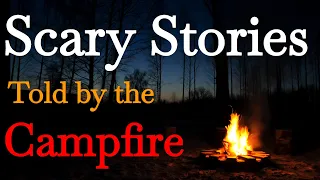 Scary Stories Told by the Campfire