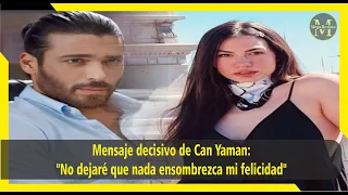 Decisive message from Can Yaman: "I will not let anything overshadow my happiness"