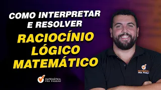 Como Interpretar e Resolver Raciocínio Lógico Matemático pra Passar no Concurso