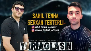 Sahil Tenha Ft Serxan Terterli - Yar Aglasin (Official Audio)