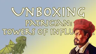 Unboxing Patrician: Towers of Influence