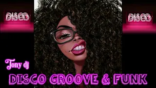 DISCO GROOVE & FUNK by Tony dj 😊