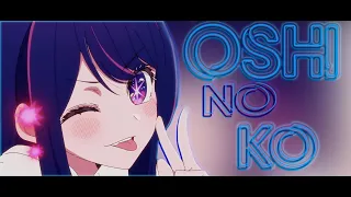 OSHI NO KO EDITS