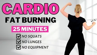 🔥25 Min FAT BURNING CARDIO for WEIGHT LOSS🔥NO SQUATS🔥NO LUNGES🔥NO REPEATS🔥