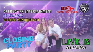 CLOSING PARTY DJ FREDY ft DJ RERE MONIQUE | LIVE IN ATHENA HBI BANJARMASIN 9 MARET 2024