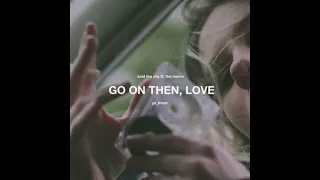 Go On Then, Love - Said The Sky ft. The Maine (slowed + reverb)