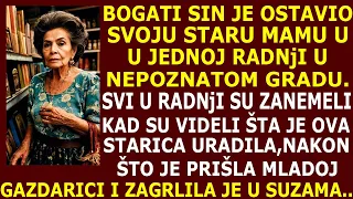 BOGATI SIN ODVEO SVOJU MAMU U NEPOZNATI GRAD, U RADNjU I OTIŠAO. ALI KAD JE STARICA PRIŠLA GAZDAR...