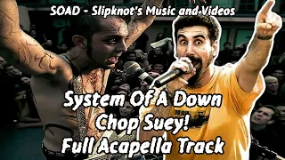 System Of A Down - Chop Suey! (FULL ACAPELLA TRACK) HQ*