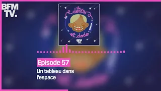 Episode 57 :  Un tableau dans l’espace - Les dents et dodo