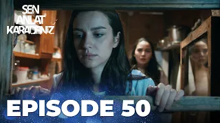 Sen Anlat Karadeniz | Lifeline - Episode 50