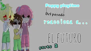 ~Poppy playtime reacciona a el futuro~ 2/3 《gacha club》