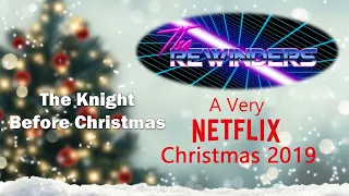 067 - A Very Netflix Christmas 2019 - The Knight Before Christmas