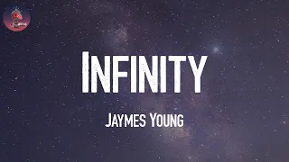 Infinity - Jaymes Young, John Legend, Ed Sheeran,... (Lyrics)
