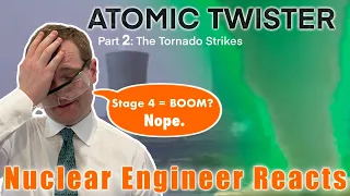 Nuclear Engineer Reacts to Atomic Twister Part 2