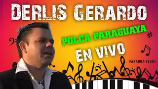 DERLIS GERARDO EN VIVO, POLCA PARAGUAYA