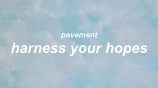 harness your hopes by pavement // lyrics