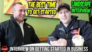 How To Start A Landscape Business - Interviewing My Friend | Why NOW Is The Best Time To Get Going