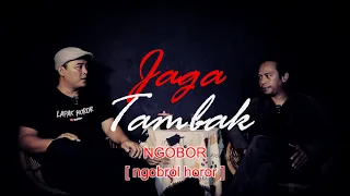 JAGA TAMBAK | NGOBOR [ngobrol horor] #885