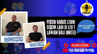#podcast ngomongin Persib bareng Asep Sumantri, Persib harus lebih cerdik leg ke 1 lawan Bali United