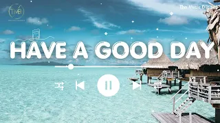 Chilling Music Playlist 🍃 Start Your Nice Day | Music Life |