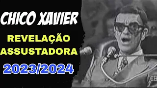 CHICO XAVIER - 2023/2024, REVELAÇÃO ASSUSTADORA CONFIRMADA POR INÚMEROS ESPÍRITOS (O AVISO FOI DADO)