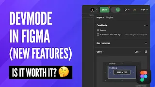 Figma's DevMode and New Features! Is it worth it?