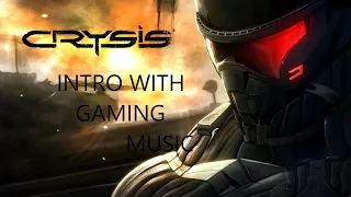 CRYSIS INTRO WITH GAMING  MUSIC