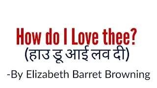 how do i love thee in hindi by Elizabeth Barret Browning full explanation and analysis